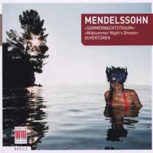 Mendelssohn - >>Sommernachtstraum<< >>Midsummer Night's Dream<< - Ouvertüren FLAC album