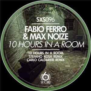 Fabio Ferro & Max Noize - 10 Hours In A Room FLAC album