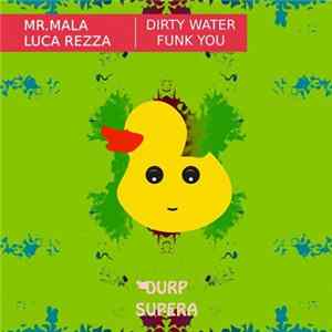 Mr.Mala / Luca Rezza - Dirty Water / Funk You FLAC album