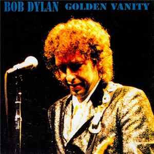 Bob Dylan - Golden Vanity: Various Locations 1988-1992 FLAC album