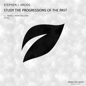 Stephen J. Kroos - Study The Progressions Of The Past FLAC album