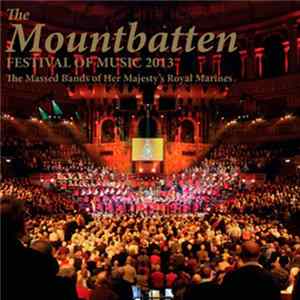 The Massed Bands Of HerMajesty's Royal Marines - Mountbatten Festival Of Music 2013 FLAC album