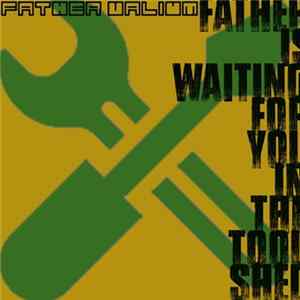 Father Valium - Father Is Waiting For You In The Tool Shed FLAC album
