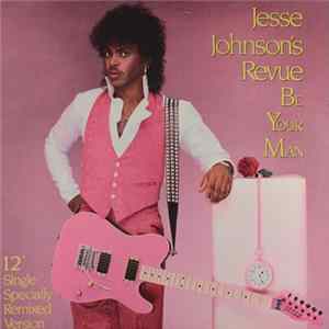 Jesse Johnson's Revue - Be Your Man FLAC album