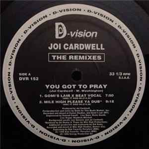 Joi Cardwell - You Got To Pray (The Remixes) FLAC album