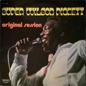 Wilson Pickett - Super Wilson Pickett - Original Session FLAC album