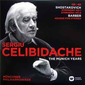 Shostakovich / Barber / Sergiu Celibidache, Münchner Philharmoniker - The Munich Years: Shostakovich: Symphony No.1 - Symphony No.9 / Barber: Adagio For Strings FLAC album