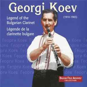 Georgi Koev - Legend Of The Bulgarian Clarinet = Légende De La Clarinette Bulgare FLAC album