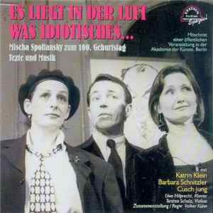 Katrin Klein, Barbara Schnitzler, Cusch Jung - Es Liegt In Der Luft Was Idiotisches... Mischa Spoliansky Zum 100. Geburtstag - Texte Und Musik FLAC album