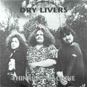 Dry Livers - Thinking Machine FLAC album