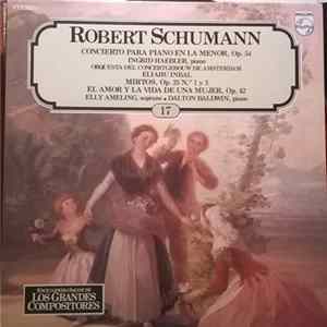 Robert Schumann - Concierto Para Piano En La Menor, Op.54 / Mirtos, Op. 25 N.º 1 Y 3 / El Amor Y La Vida De Una Mujer, Op. 42 FLAC album