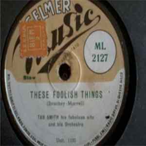 Tab Smith His Fabulous Alto And His Orchestra - These Foolish Things / Auf Wiedersehen Sweetheart FLAC album