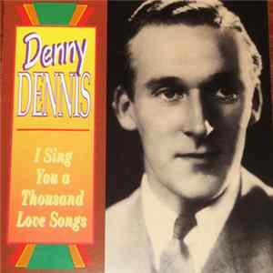 Denny Dennis - I Sing You A Thousand Love Songs FLAC album