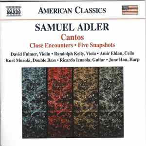 Samuel Adler — David Fulmer • Randolph Kelly • Amir Eldan • Kurt Muroki • Ricardo Iznaola • June Han - Cantos • Close Encounters • Five Snapshots FLAC album