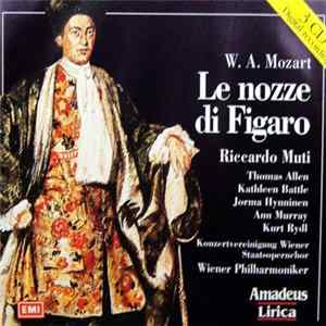W. A. Mozart - Riccardo Muti, Thomas Allen, Kathleen Battle, Jorma Hynninen, Ann Murray, Kurt Rydl, Konzertvereinigung Wiener Staatsopernchor, Wiener Philharmoniker - Le Nozze Di Figaro FLAC album