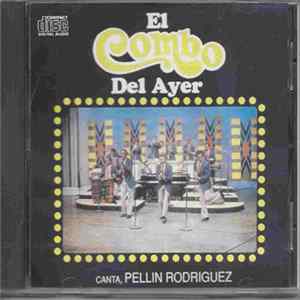 El Combo Del Ayer - Canta Pellín Rodriguez FLAC album