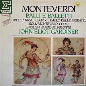 Monteverdi - Soli/Monteverdi Choir, English Baroque Soloists, John Eliot Gardiner - Balli E Balletti (Orfeo/Tirsi E Clori/Il Ballo Delle Ingrate...) FLAC album