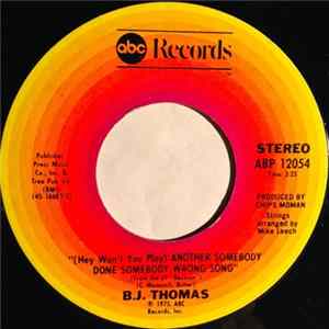 B.J. Thomas - (Hey Won't You Play) Another Somebody Done Somebody Wrong Song FLAC album