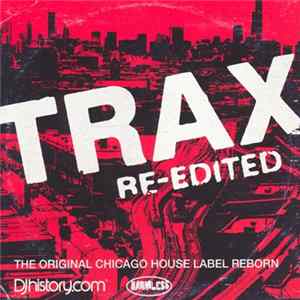 Various - Trax Re-Edited (The Original Chicago House Label Reborn) FLAC album