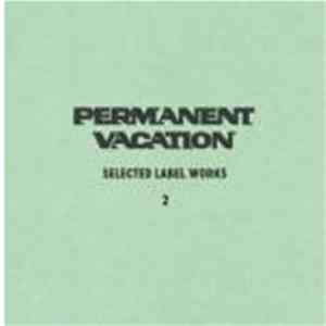 Various - Permanent Vacation - Selected Label Works 2 FLAC album