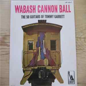 The 50 Guitars Of Tommy Garrett - Wabash Cannon Ball FLAC album