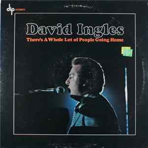 David Ingles - There's A Whole Lot Of People Going Home FLAC album