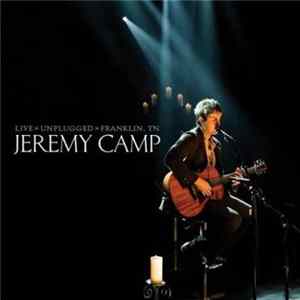Jeremy Camp - Live >> Unplugged>> Franklin, TN FLAC album