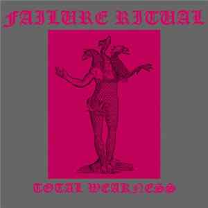 Failure Ritual - Total Weakness FLAC album