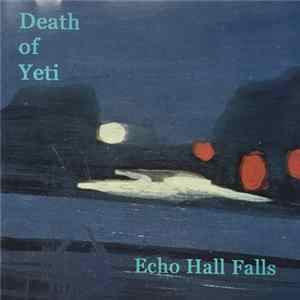 Death Of Yeti - Echo Hall Falls FLAC album