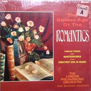 The London Philharmonic Orchestra - The Golden Age Of The Romantics FLAC album