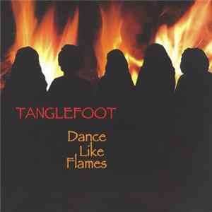 Tanglefoot - Dance Like Flames FLAC album