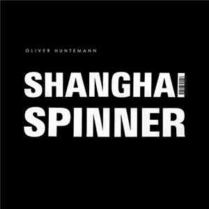 Oliver Huntemann - Shanghai Spinner FLAC album