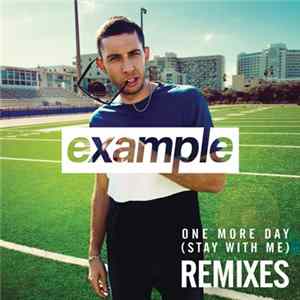 Example - One More Day (Stay With Me) [Remixes] FLAC album