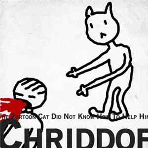 Chriddof - The Cartoon Cat Did Not Know How To Help Him FLAC album