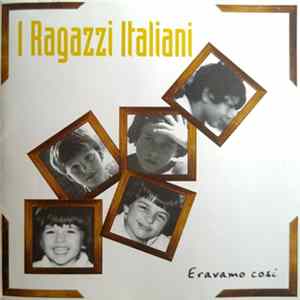 I Ragazzi Italiani - Eravamo Così FLAC album