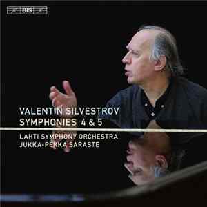 Valentin Silvestrov / Lahti Symphony Orchestra, Jukka-Pekka Saraste - Symphonies 4 & 5 FLAC album