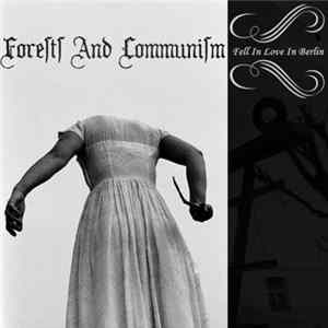 Forests And Communism - Fell In Love In Berlin FLAC album