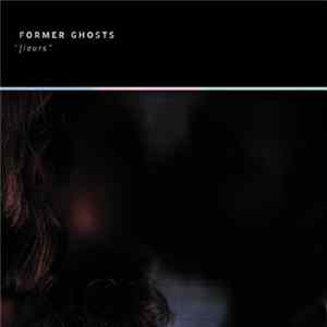 Former Ghosts - Fleurs FLAC album