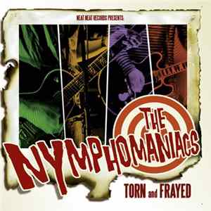 The Nymphomaniacs - Torn and Frayed FLAC album