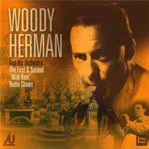 Woody Herman And His Orchestra - The First And Second "Wild Root" Radio Shows FLAC album
