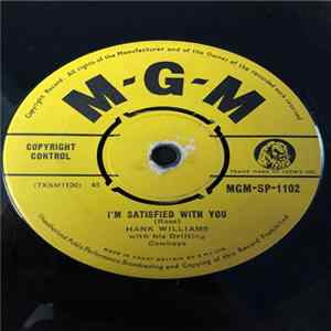 Hank Williams With His Drifting Cowboys - I'm Satisfied With You / I Ain't Got Nothin' But Time FLAC album