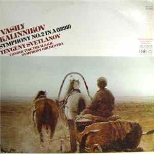 Vasily Kalinnikov - Yevgeny Svetlanov, The U.S.S.R. Symphony Orchestra - Symphony No. 2 In A FLAC album