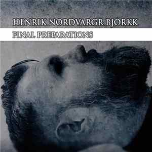 Henrik Nordvargr Björkk - Final Preparations FLAC album
