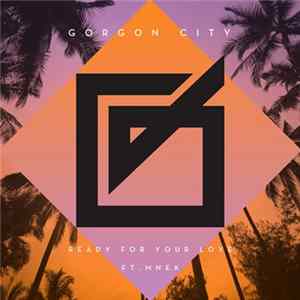 Gorgon City Ft. MNEK - Ready For Your Love (Remixes) FLAC album