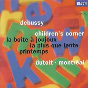 Debussy - Dutoit • Montréal - Children's Corner • La Boîte À Joujoux • La Plus Que Lente • Printemps FLAC album