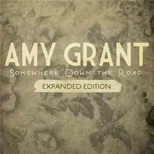 Amy Grant - Somewhere Down The Road (Expanded Edition) FLAC album