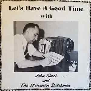 John Check And The Wisconsin Dutchmen - Let's Have A Good Time FLAC album