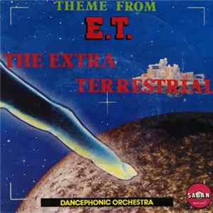 Dancephonic Orchestra - Theme From "E.T." The Extra Terrestrial FLAC album