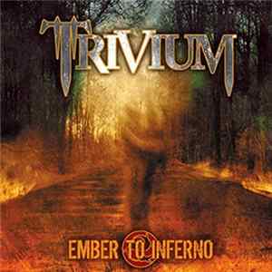 Trivium - Ember To Inferno FLAC album