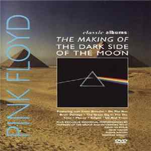 Pink Floyd - Classic Albums: The Making Of Dark Side Of The Moon FLAC album